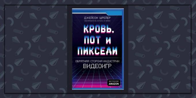 Књиге о пословној, "крв, зној и пиксела" Јасон Сцхреиера