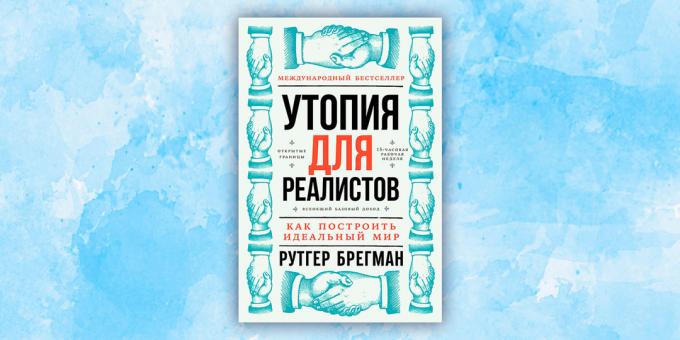 Вредност дела јавности није увек једнак свом потражње:: Рутгер Брегман, "утопија за реалиста"