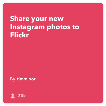 ИФТТТ Рецепт: Додај нови Инстаграм фотографије на Флицкр повезује Инстаграм на Флицкр